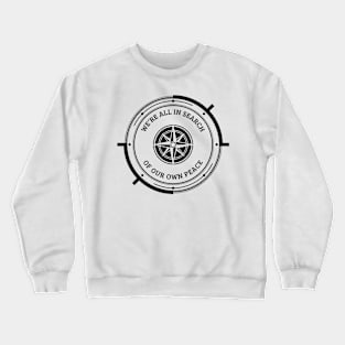 We’re All In Search Of Our Own Peace Crewneck Sweatshirt